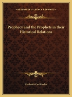 Prophecy and the Prophets in Their Historical Relations, by Frederick Carl Eiselen 1010285130 Book Cover