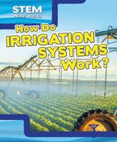 How Do Irrigation Systems Work? 1499420099 Book Cover