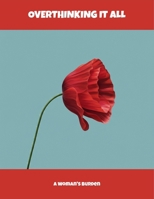 Overthinking It All: A Woman'S Burden B0FP8Y1LCH Book Cover