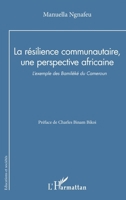 La résilience communautaire, une perspective africaine: L’exemple des Bamiléké du Cameroun (Éducations Et Sociétés) (French Edition) 2336472287 Book Cover
