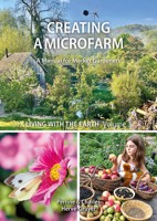 Living with The Earth, Volume 3: Creating a Microfarm 1856232824 Book Cover