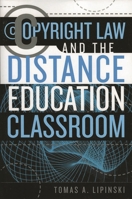 Copyright Law and the Distance Education Classroom (Working Within the Information Infrastructure) 0810851717 Book Cover