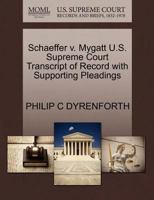 Schaeffer v. Mygatt U.S. Supreme Court Transcript of Record with Supporting Pleadings 1270148974 Book Cover