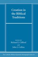 Creation in the Biblical Traditions (Catholic Biblical Quarterly Monograph Series) B0CLCBK5JJ Book Cover