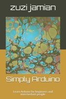 Simply Arduino: Learn Arduino for beginners and intermediate people B08C9CPS26 Book Cover