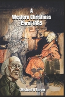 A Western Christmas Carol 1895 B08QLV54B9 Book Cover