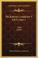 The Railway Conductor V XXVI, Part 1: 1909 1120967295 Book Cover