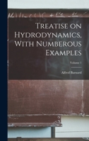 Treatise on Hydrodynamics, With Numberous Examples; Volume 1 1018726500 Book Cover