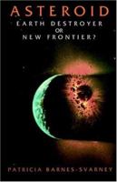Asteroid: Earth Destroyer or New Frontier? 073820885X Book Cover