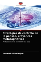 Stratégies de contrôle de la pensée, croyances métacognitives: Perfectionnisme et anxiété liée aux tests 620359962X Book Cover