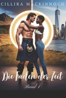 Die Fäden der Zeit - Band 1: Ein historischer Zeitreise-Liebesroman (Highlander der Liebe) (German Edition) B0F43X225S Book Cover