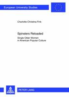 Spinsters Reloaded: Single Older Women in American Popular Culture 3631633009 Book Cover