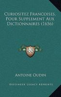 Curiositez Francoises, Pour Supplement Aux Dictionnaires (1656) 1166061728 Book Cover