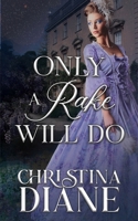 Only A Rake Will Do: Steamy Friends to Lovers Regency Romance Novella 1964713099 Book Cover