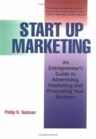 Start Up Marketing: An Entrepreneur's Guide to Advertising, Marketing and Promoting Your Business 1564142566 Book Cover