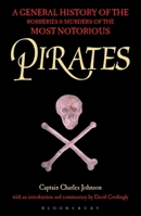 Pirates: A General History of the Robberies and Murders of the Most Notorious Pirates 1558217665 Book Cover