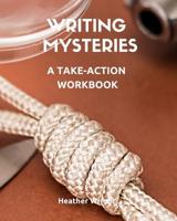 Writing Mysteries: A Take-Action Workbook 0994867182 Book Cover