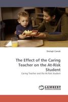 The Effect of the Caring Teacher on the At-Risk Student 3838324307 Book Cover