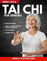 Tai Chi for Seniors: A Gentle, Step-by-Step Guide to Improve Balance, Prevent Falls, Reduce Pain, and Build Strength with Simple Daily Routines Fully Illustrated with Pictures Support B0GHG8774M Book Cover