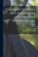 Lining of Ditches and Reservoirs to Prevent Seepage Losses; B188 1014990122 Book Cover