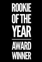 Rookie of the Year Award Winner: 110-Page Blank Lined Journal Funny Office Award Great For Coworker, Boss, Manager, Employee Gag Gift Idea 179779194X Book Cover