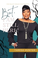 But, I Am Still Here! null Book Cover