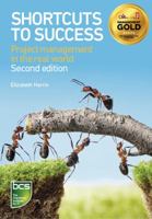 Shortcuts to success: Project management in the real world 1780171714 Book Cover