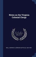 Notes on the Virginia colonial clergy 1376653737 Book Cover