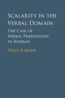 Scalarity in the Verbal Domain: The Case of Verbal Prefixation in Russian 1107465893 Book Cover