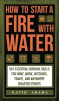How to Start a Fire with Water 1626866678 Book Cover