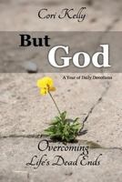 But God: Overcoming Life's Dead Ends: A Year of Daily Devotions 1732112517 Book Cover