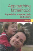 Approaching Fatherhood: A Guide for Adoptive Dads and Others 1903699657 Book Cover