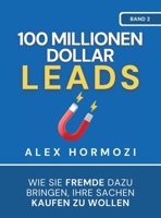 100 Millionen Dollar Leads: Wie Sie Fremde dazu bringen, Ihre Sachen kaufen zu wollen 1963349172 Book Cover