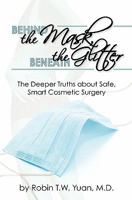Behind the Mask, Beneath the Glitter: The Deeper Truths About Safe, Smart Cosmetic Surgery 1451513836 Book Cover