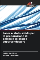Laser a stato solido per la preparazione di pellicole di ossido superconduttore (Italian Edition) 6207683609 Book Cover