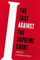 The Case Against the Supreme Court 0143128000 Book Cover