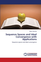 Sequence Spaces and Ideal Convergence with Applications: Sequence spaces and ideal convergence 3659473650 Book Cover