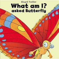 What Am I? Asked Butterfly 1906081107 Book Cover