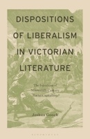 Dispositions of Liberalism in Victorian Literature: The Injustices of Nineteenth-Century Racial Capitalism 1666962023 Book Cover