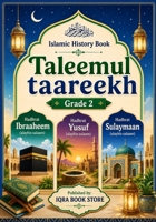 Islamic History Book - Taleemul taareekh - Grade 2: Hadhrat Ibraaheem (alayhis salaam) Hadhrat Yusuf (alayhis salaam) Hadhrat Sulaymaan (alayhis salaa 4298123901 Book Cover
