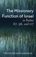 The Missionary Function of Israel in Psalms 67, 96, and 117 076182930X Book Cover