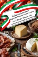 Italienisch kochen – Regionale Rezepte aus ganz Italien: Pasta, Risotto, Dolce & mehr – authentisch, einfach un (German Edition) B0F2SZM388 Book Cover