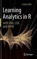 Learning Analytics in R with SNA, LSA, and MPIA 3319287893 Book Cover
