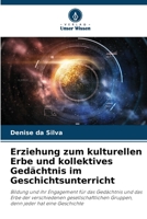 Erziehung zum kulturellen Erbe und kollektives Gedächtnis im Geschichtsunterricht 6206423980 Book Cover
