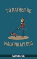 I'd Rather Be Walking my Dog Notebook (100 pages) B083XVFRNS Book Cover