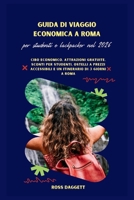 Guida Economica a Roma 2026 per Studenti e Backpacker: Cibo Economico, Attrazioni Gratuite, Sconti per Studenti, Ostelli Convenienti e un Itinerario di 3 Giorni a Roma (Italian Edition) B0GTY92KJW Book Cover