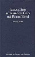 Famous Firsts in the Ancient Greek and Roman World 0786405996 Book Cover