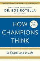 How Champions Think: In Sports and in Life 1476788642 Book Cover