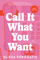 Call It What You Want: A Novel 146422336X Book Cover