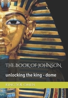 THE BOOK OF JOHNSON: unlocking the king - dome B0CV67VWKY Book Cover